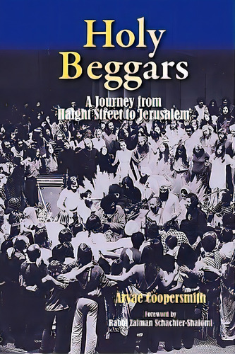 Holy Beggars: A Journey From Haight Street To Jerusalem, De Schachter-shalomi, Zalman. Editorial Createspace, Tapa Blanda En Inglés