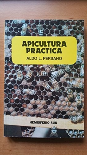 Apicultura Práctica, De Persano, Aldo L.. Editorial Hemisferio Sur, Tapa Blanda En Español, 2018