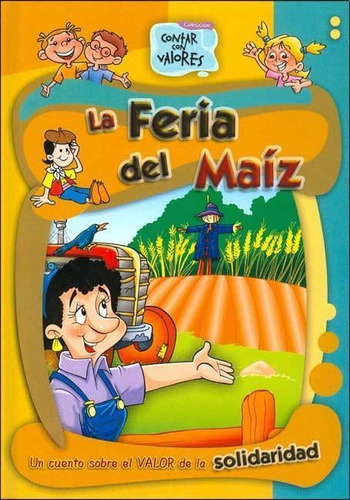 Feria Del Maiz, La. Un Cuento Sobre El Valor De La Solidarid