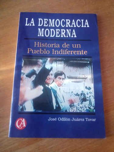 La Democracia Moderna - José Odilón Juárez Tovar