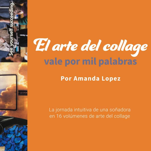 Libro: El Arte Del Collage Vale Por Mil Palabras (spanish Ed