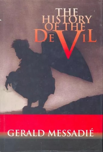 Gerald Messadié: The History Of The Devil