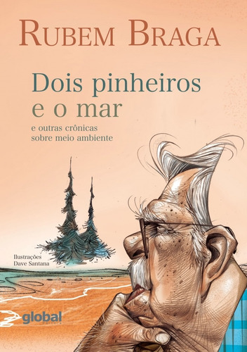 Dois pinheiros e o mar e outras crônicas sobre meio ambiente, de Braga, Rubem. Editora Grupo Editorial Global, capa mole em português, 2017