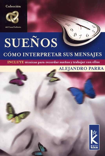 Sueños: Cómo Interpretar Sus Mensajes, De Alejandro Parra. Editorial Kier, Tapa Blanda En Español, 2005