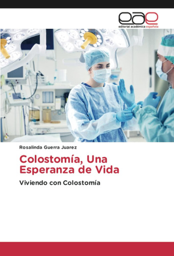 Libro: Colostomía, Una Esperanza De Vida: Viviendo Con Colos