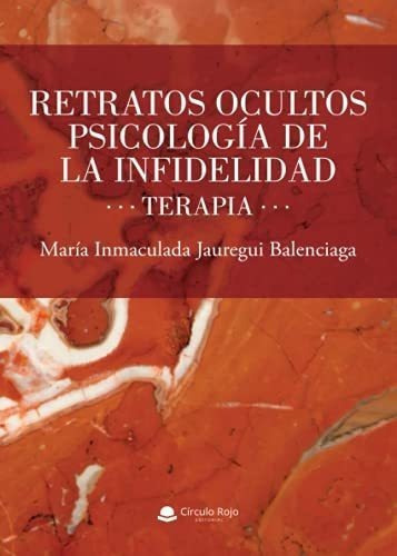 Retratos Ocultos. Psicologia De La Infidelidad...., De Jauregui Balenciaga, María Inmaculada. Grupo Editorial Circulo Rojo Sl En Español