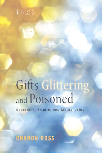 Gifts Glittering And Poisoned, De Chanon Ross. Editorial Cascade Books, Tapa Blanda En Inglés, 2014