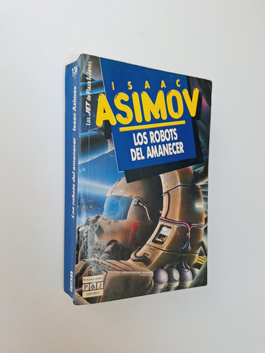 Isaac Asimov - Los Robots Del Amanecer - Plaza Janes Jet