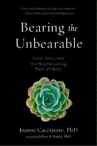 Bearing The Unbearable, De Joanne Cacciatore. Editorial Wisdom Publications U S, Tapa Blanda En Inglés