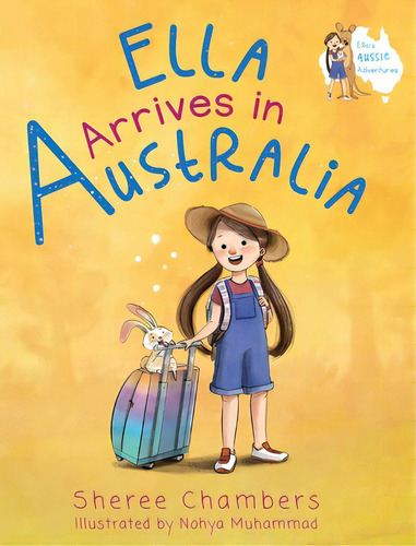 Ella Arrives In Australia, De Chambers, Sheree. Ella's Aussie Adventures, Vol. 1. Editorial Lightning Source Inc, Tapa Dura En Inglés