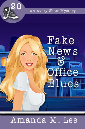 Libro Fake News & Office Blues (un Misterio De Avery Shaw)
