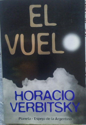 El Vuelo . Horacio Verbitsky