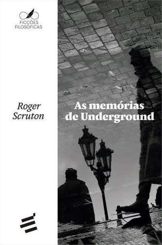 As Memorias De Underground - 1ªed.(2019), De Roger Scruton. Editora É Realizações, Capa Mole, Edição 1 Em Português, 2019