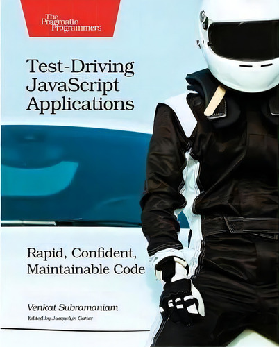 Test-driving Javascript Applications, De Venkat Subramaniam. Editorial Pragmatic Bookshelf, Tapa Blanda En Inglés