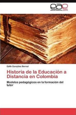 Historia De La Educacion A Distancia En Colombia - Gonzal...