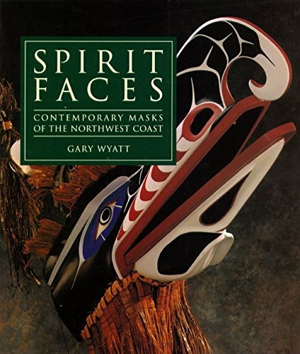 Spirit Faces. Contemporary Native American Masks From The No