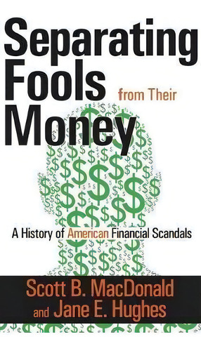 Separating Fools From Their Money, De Scott B. Macdonald. Editorial Taylor Francis Inc, Tapa Blanda En Inglés