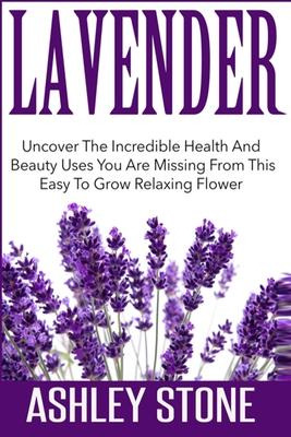 Libro Lavender : Uncover The Incredible Health And Beauty...