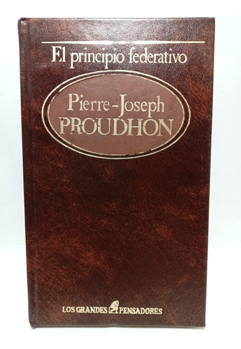El Principio Federativo - Pierre-joseph Proudhon - 1985