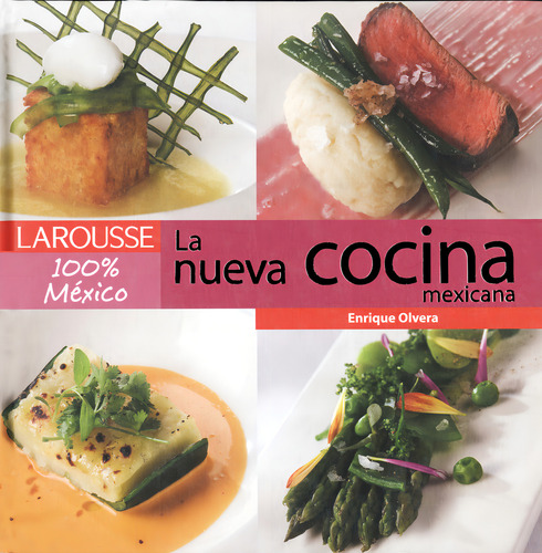 Nueva Cocina Mexicana, La, De Enrique Olvera. Editorial Larousse En Español