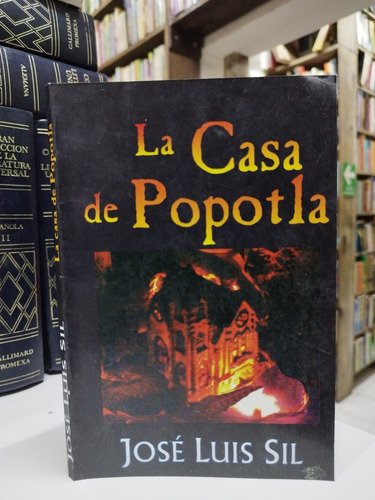 Libro. La Casa De Popotla. José Luis Sil. 