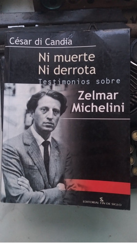 Ni Muerte Ni Derrota Testimonios Sobre Zelmar Michelini