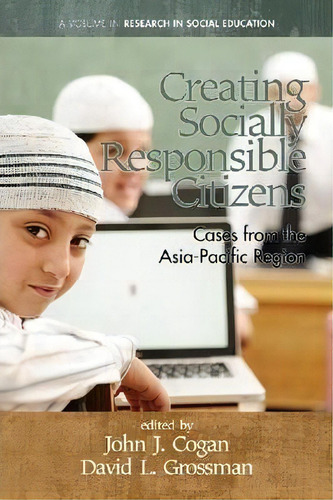 Creating Socially Responsible Citizens, De John J. Cogan. Editorial Information Age Publishing, Tapa Dura En Inglés