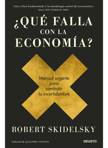 ¿Qué falla con la economía?, de Robert Skidelsky. Editorial Deusto, tapa blanda en español, 2022