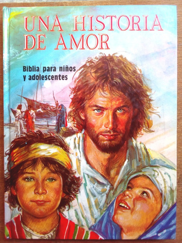 Una Historia De Amor: Biblia Para Niños Y Adolescentes