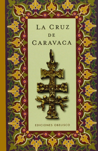 La cruz de caravaca (Bolsillo), de Anónimo. Editorial Ediciones Obelisco, tapa dura en español, 2011