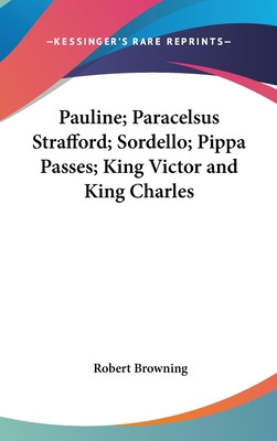 Libro Pauline; Paracelsus Strafford; Sordello; Pippa Pass...