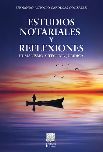 Estudios Notariales Y Reflexiones: Humanismo Y Técnica Jurídica, De Cárdenas González, Fernando Antonio. Biblioteca Jurídica, Vol. 1. Editorial Porrúa, Tapa Blanda, Edición 2 En Español, 2024