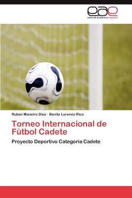Libro Torneo Internacional De Futbol Cadete - Ruben Manei...