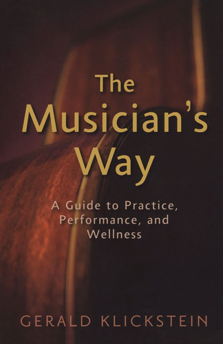 Libro The Musician's Way: A Guide To Practice, Performance