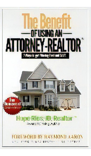 The Benefit Of Using An Attorney-realtor : Seven Ways To Get Moving Fast And Safe, De Hope Ries. Editorial 10-10-10 Publishing, Tapa Blanda En Inglés