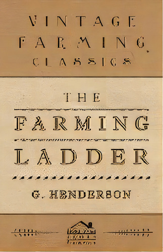 The Farming Ladder, De G. Henderson. Editorial Read Books, Tapa Blanda En Inglés, 2010