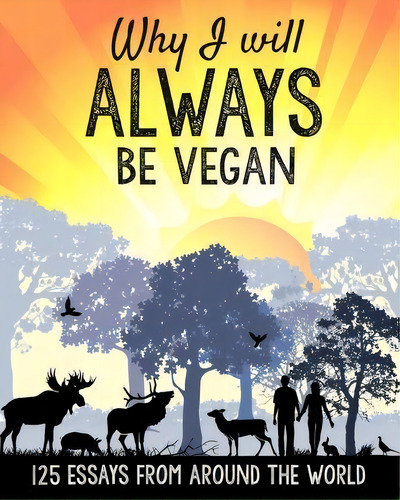 Why I Will Always Be Vegan, De Butterflies Katz. Editorial Createspace Independent Publishing Platform, Tapa Blanda En Inglés