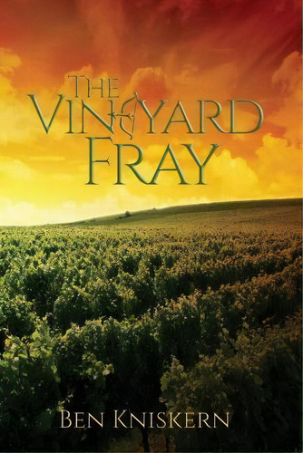 The Vineyard Fray, De Ben Kniskern. Editorial Createspace Independent Publishing Platform, Tapa Blanda En Inglés
