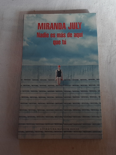 Nadie Es Mas De Aqui Que Tu - Miranda July Random House