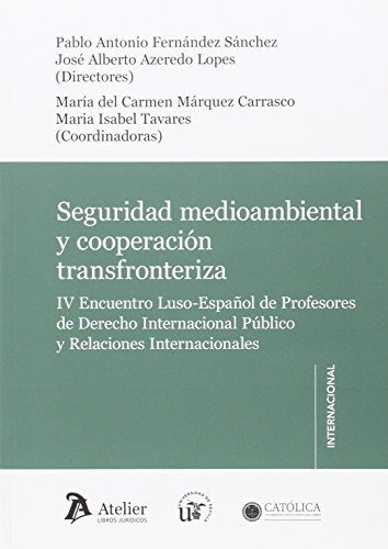 Seguridad ambiental y cooperación transfronteriza, de Pablo Antonio Fernández Sánchez. Editorial Atelier Libros S A, tapa blanda en español, 2015