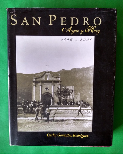 San Pedro Ayer Y Hoy 1596 -2006 . Carlos González Rodríguez