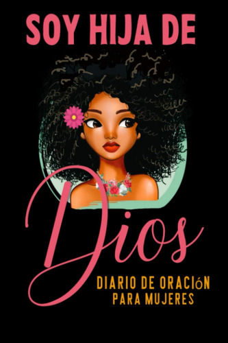 Libro: Soy Hija De Dios Diario De Oración Para Mujeres: Diar