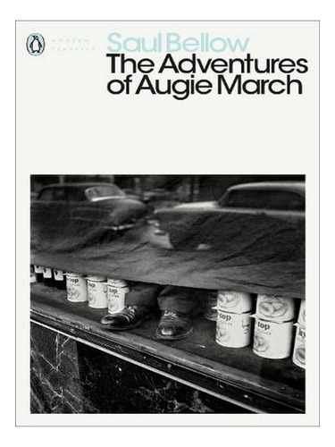 The Adventures Of Augie March - Penguin Modern Classic. Ew01