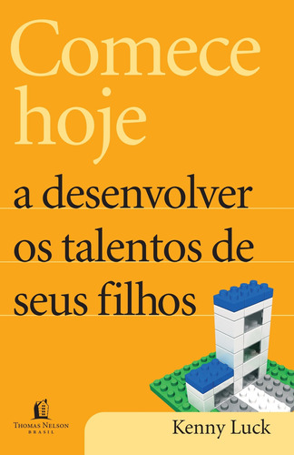 Comece hoje a desenvolver os talentos de seus filhos, de Luck, Kenneth. Série Comece hoje Vida Melhor Editora S.A, capa mole em português, 2012