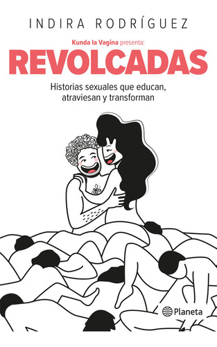 Revolcadas, de Indira Rodríguez. Editorial Planeta, tapa blanda en español, 2022