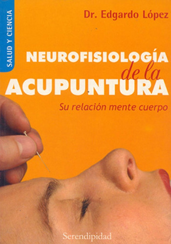 Imagen 1 de 2 de Libro. Neurofisiología De La Acupuntura. Edgardo López