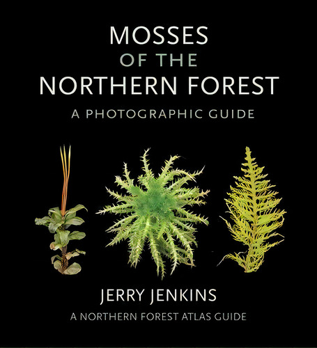 Mosses Of The Northern Forest : A Photographic Guide, De Jerry Jenkins. Editorial Cornell University Press, Tapa Blanda En Inglés
