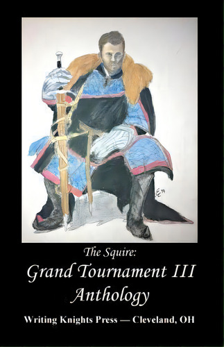 Grand Tournament Iii Anthology, De Writing Knights Press. Editorial Createspace Independent Publishing Platform, Tapa Blanda En Inglés