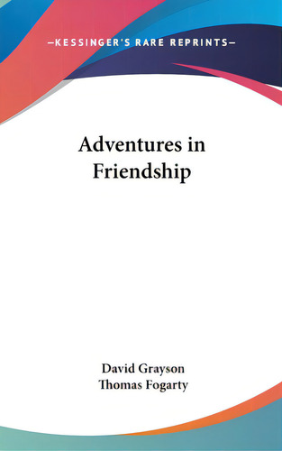 Adventures In Friendship, De Grayson, David. Editorial Kessinger Pub Llc, Tapa Dura En Inglés