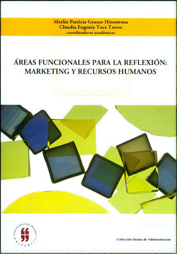 Áreas Funcionales Para La Reflexión: Marketing Y Recursos, De Varios Autores. 9587382525, Vol. 1. Editorial Editorial Editorial Universidad Del Rosario-uros, Tapa Blanda, Edición 2012 En Español, 2012